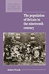 The Population of Britain in the Nineteenth Century (New Studies in Economic and Social History, Series Number 20) The Population of Britain in the Nineteenth Century (New Studies in Economic and Social History, Series Number 20)