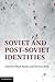 Soviet and Post-Soviet Identities