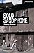 Solo Saxophone Level 6 Advanced by Jeremy Harmer