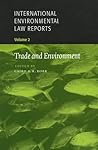 International Enviromental Law Reports Volume 2: Trade and Environment