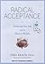 Radical Acceptance: Embracing Your Life With the Heart of a Buddha