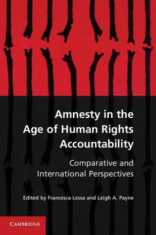 Amnesty in the Age of Human Rights Accountability: Comparative and International Perspectives