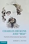 Charles Dickens and 'Boz': The Birth of the Industrial-Age Author