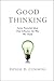Good Thinking: Seven Powerful Ideas That Influence the Way We Think