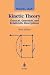 Kinetic Theory: Classical, Quantum, and Relativistic Descriptions (Graduate Texts in Contemporary Physics)