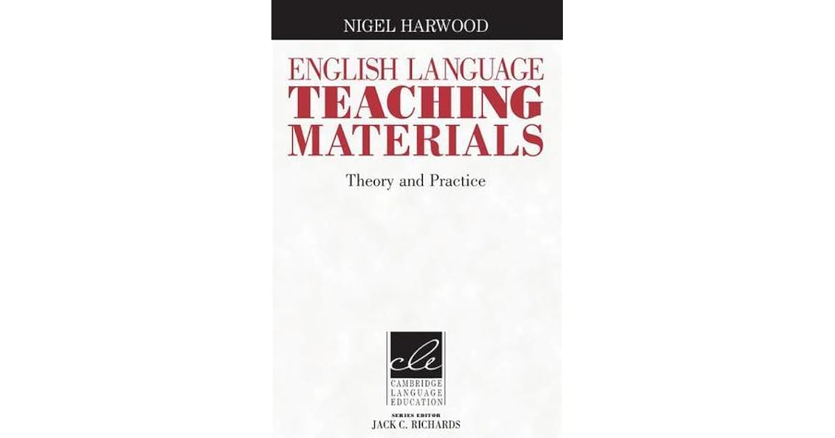 English Language Teaching Materials Theory And Practice By Nigel Harwood