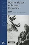 The Human Biology of Pastoral Populations (Cambridge Studies in Biological and Evolutionary Anthropology, Series Number 30)