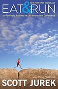 Eat & Run: My Unlikely Journey to Ultramarathon Greatness