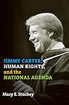 Jimmy Carter, Human Rights, and the National Agenda (Volume 20) (Presidential Rhetoric and Political Communication)