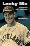 Lucky Me: My Sixty-Five Years in Baseball (Sport in American Life) Lucky Me: My Sixty-Five Years in Baseball (Sport in American Life)