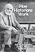 How Historians Work by John C. Waugh