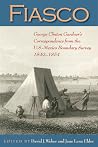 Fiasco: George Clinton Gardner s Correspondence from the U.S.-Mexico Boundary Survey, 1849-1854 (DeGolyer Library Series)