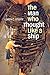 The Man Who Thought like a Ship (Ed Rachal Foundation Nautical Archaeology Series)