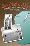 Glory of the Silver King: The Golden Age of Tarpon Fishing (Volume 19) (Gulf Coast Books, sponsored by Texas A&M University-Corpus Christi) Glory of the Silver King: The Golden Age of Tarpon Fishing (Volume 19) (Gulf Coast Books, sponsored by Texas A&M University-Corpus Christi)