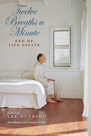 Twelve Breaths a Minute: End-of-Life Essays (Medical Humanities)