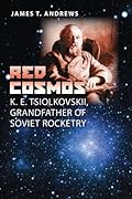 Red Cosmos: K. E. Tsiolkovskii, Grandfather of Soviet Rocketry (Volume 18)