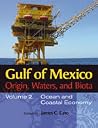 Gulf of Mexico Origin, Waters, and Biota: Volume 2, Ocean and Coastal Economy (Harte Research Institute for Gulf of Mexico Studies Series, Sponsored ... Studies, Texas A&M University-Corpus Christi) Gulf of Mexico Origin, Waters, and Biota: Volume 2, Ocean and Coastal Economy (Harte Research Institute for Gulf of Mexico Studies Series, Sponsored ... Studies, Texas A&M University-Corpus Christi)
