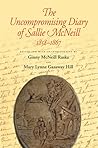The Uncompromising Diary of Sallie McNeill, 1858-1867 (Volume... by Ginny McNeill Raska The Uncompromising Diary of Sallie McNeill, 1858-1867 (Volume... by Ginny McNeill Raska