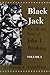 Black Jack: The Life and Ti...