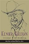 Elmer Kelton: Essays and Memories Elmer Kelton: Essays and Memories