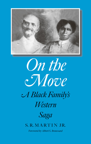 On the Move: A Black Family's Western Saga (Volume 32) (Elma Dill Russell Spencer Series in the West and Southwest)