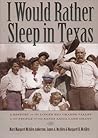 I Would Rather Sleep in Texas: A History of the Lower Rio Grande Valley and the People of the Santa Anita Land Grant I Would Rather Sleep in Texas: A History of the Lower Rio Grande Valley and the People of the Santa Anita Land Grant