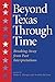 Beyond Texas Through Time: Breaking Away from Past Interpretations