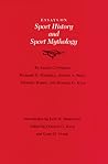 Essays on Sport History and Sport Mythology (Volume 24) (Walter Prescott Webb Memorial Lectures, published for the University of Texas at Arlington by Texas A&M University Press) Essays on Sport History and Sport Mythology (Volume 24) (Walter Prescott Webb Memorial Lectures, published for the University of Texas at Arlington by Texas A&M University Press)
