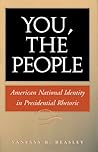 You, the People: American National Identity in Presidential Rhetoric (Volume 10) (Presidential Rhetoric and Political Communication)