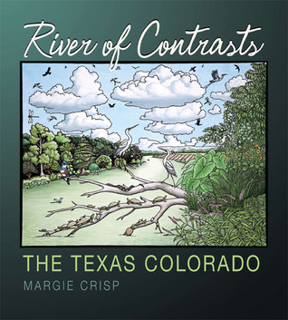 River of Contrasts: The Texas Colorado (Will and Pamela Nelson Harte Series on Water and the Environment, sponsored by The Meadows Center for Water and the Environment, Texas State University)