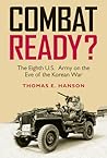 Combat Ready?: The Eighth U.S. Army on the Eve of the Korean War (Volume 129)