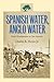 Spanish Water, Anglo Water: Early Development in San Antonio (Centennial Series of the Association of Former Students, Texas A&M University)