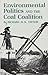 Environmental Politics and the Coal Coalition (Volume 2) by Richard H.K. Vietor