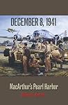 December 8, 1941: MacArthur's Pearl Harbor (Texas A&M University Military History Series, 87.)