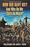 How Did Davy Die? And Why Do We Care So Much?: Commemorative Edition (Volume 36) (Elma Dill Russell Spencer Series in the West and Southwest)