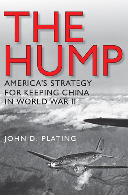 The Hump: America's Strategy for Keeping China in World War II (Hardcover)