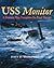 USS Monitor: A Historic Ship Completes Its Final Voyage (Ed Rachal Foundation Nautical Archaeology Series)