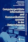 Computergestützte Informations- und Kommunikationssysteme in der Unternehmung: Technologien, Anwendungen, Gestaltungskonzepte (German Edition)