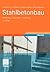 Stahlbetonbau: Bemessung - Konstruktion - Ausführung (German Edition)