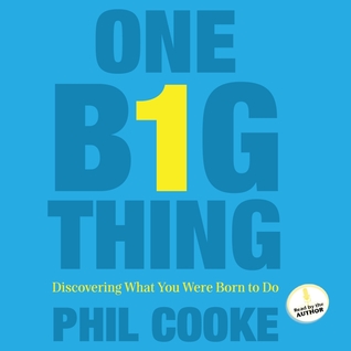 One Big Thing: Discovering What You Were Born To Do