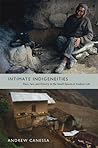 Intimate Indigeneities: Race, Sex, and History in the Small Spaces of Andean Life (Narrating Native Histories)