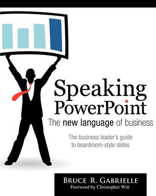 Speaking PowerPoint: the New Language of Business