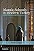 Islamic Schools in Modern Turkey: Faith, Politics, and Education (Cambridge Middle East Studies, Series Number 39)
