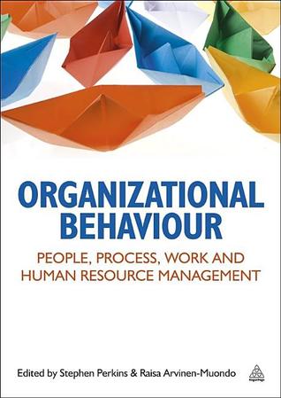 Organizational Behaviour: People, Process, Work and Human Resource Management