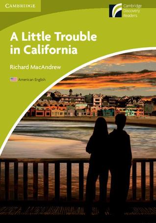 A Little Trouble in California Level Starter/Beginner American English Edition (Cambridge Experience Readers)