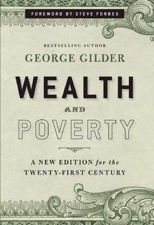 Wealth and Poverty - New York Times Bestseller: A New Edition for the Twenty-First Century