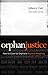 Orphan Justice: How to Care...