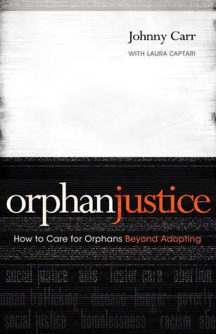 Orphan Justice: How to Care for Orphans Beyond Adopting (Paperback)