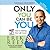Only You Can Be You: 21 Days to Making Your Life Count