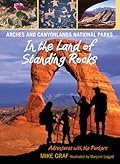 Arches and Canyonlands National Parks: In the Land of Standing Rocks